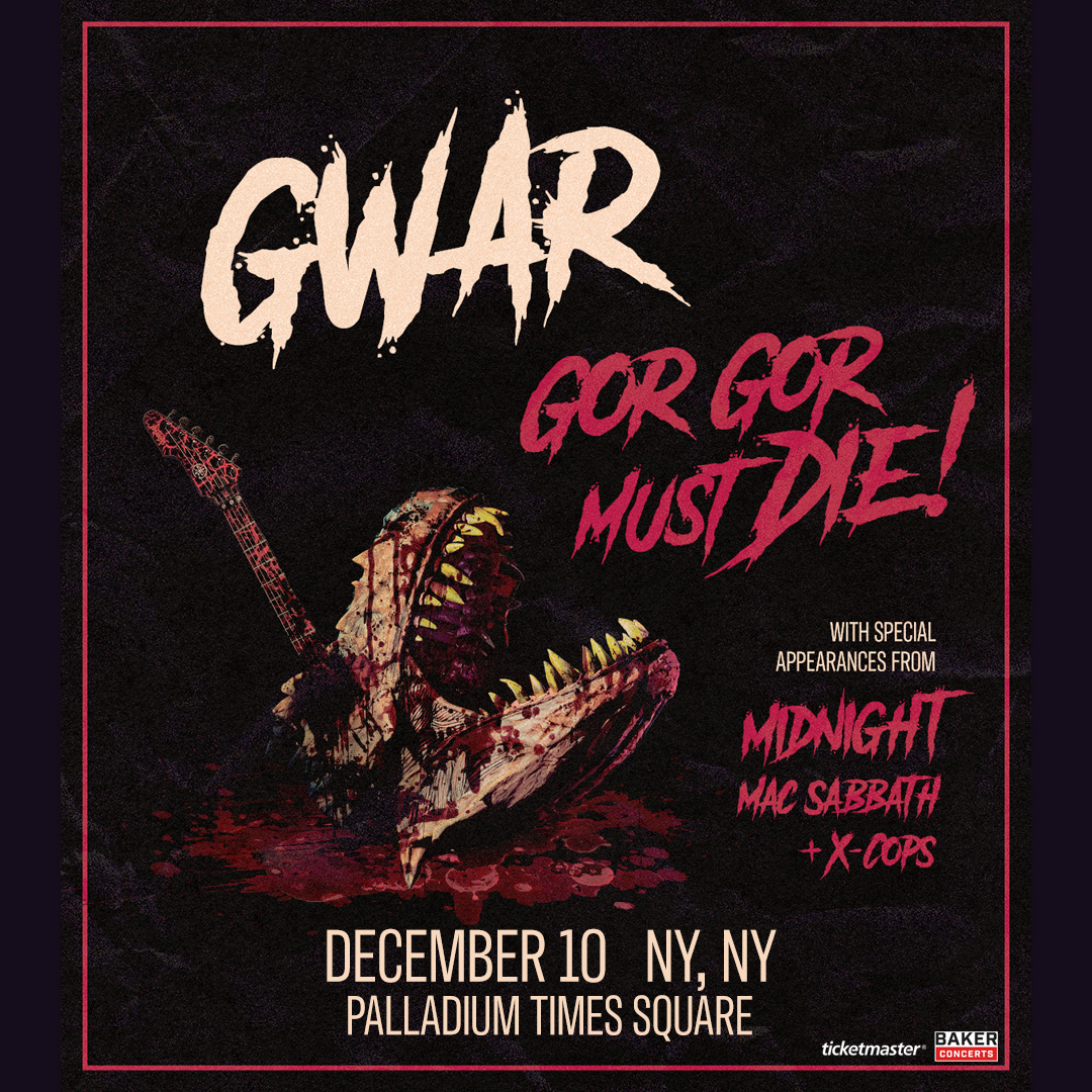 GWAR GOR GOR MUST DIE